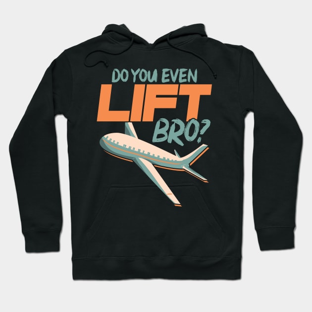 Do You Even Lift Bro Funny Airplane Pilot Pun Hoodie by theperfectpresents